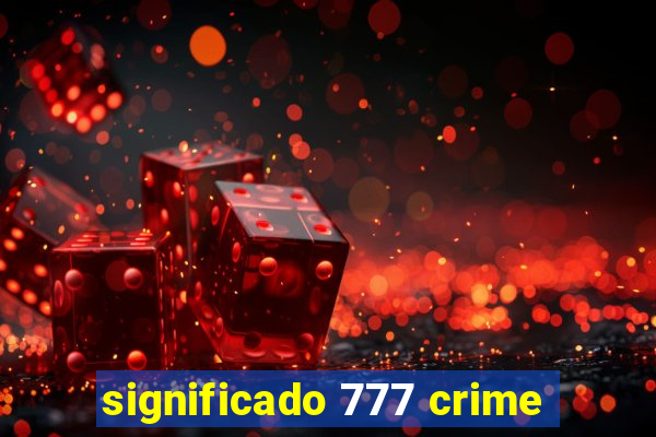 significado 777 crime