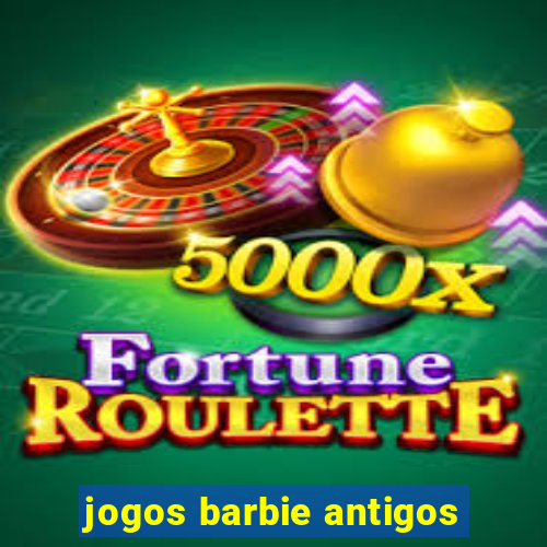 jogos barbie antigos