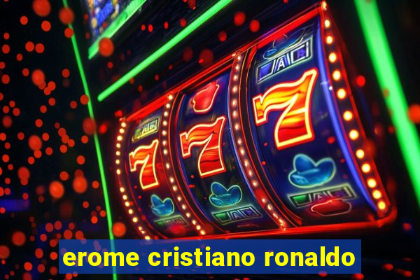 erome cristiano ronaldo