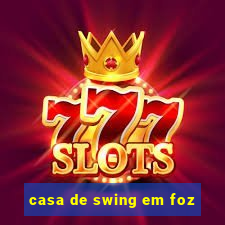 casa de swing em foz