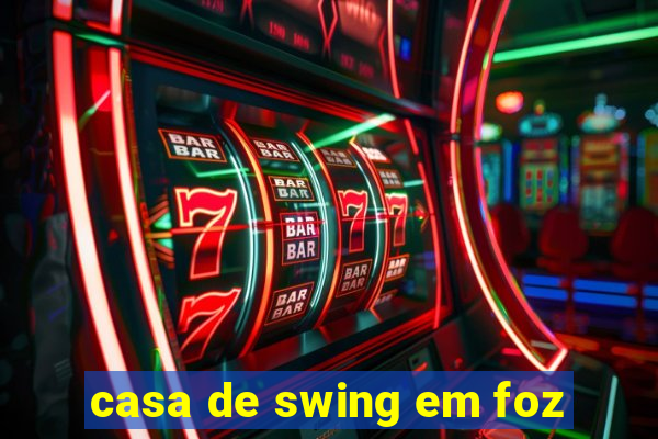 casa de swing em foz