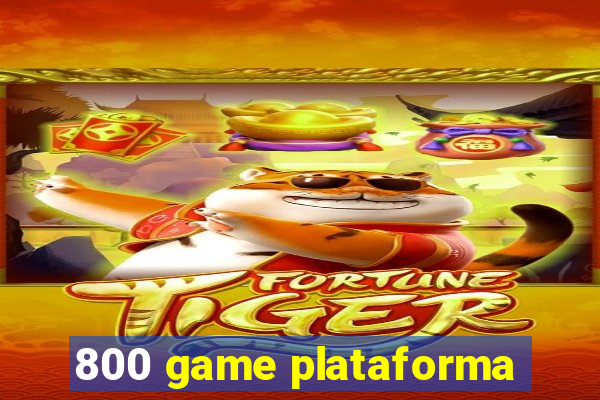 800 game plataforma