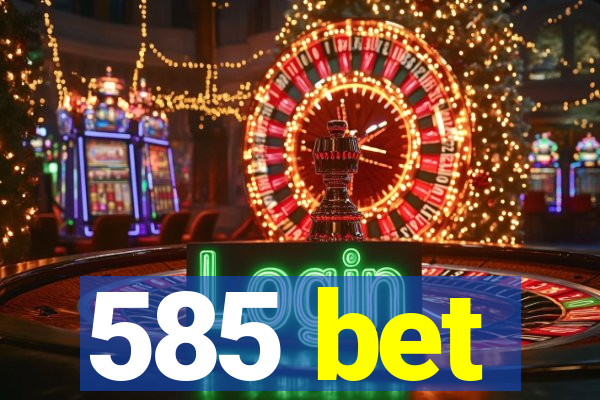 585 bet