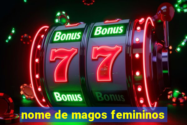 nome de magos femininos