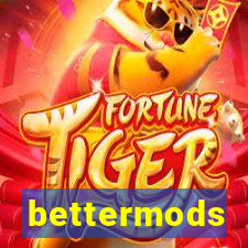 bettermods