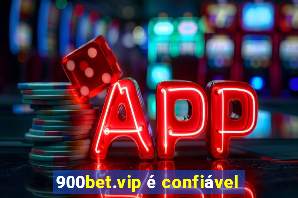 900bet.vip é confiável