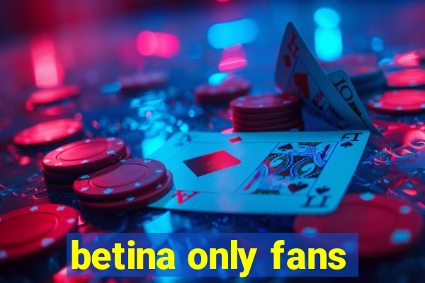 betina only fans