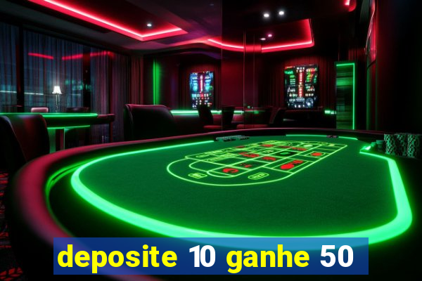 deposite 10 ganhe 50