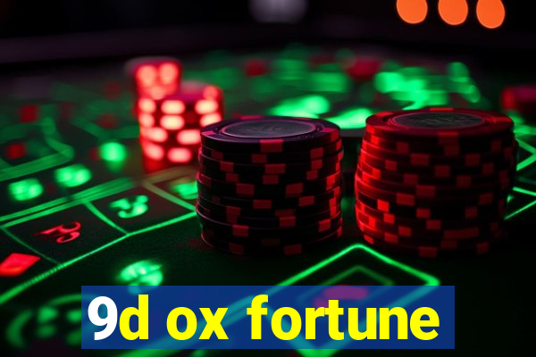 9d ox fortune