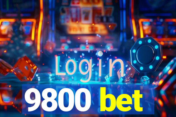 9800 bet