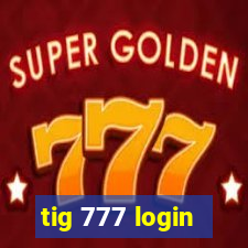 tig 777 login