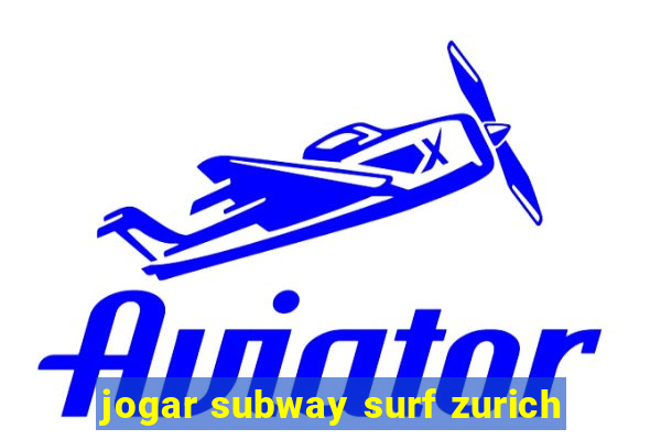 jogar subway surf zurich