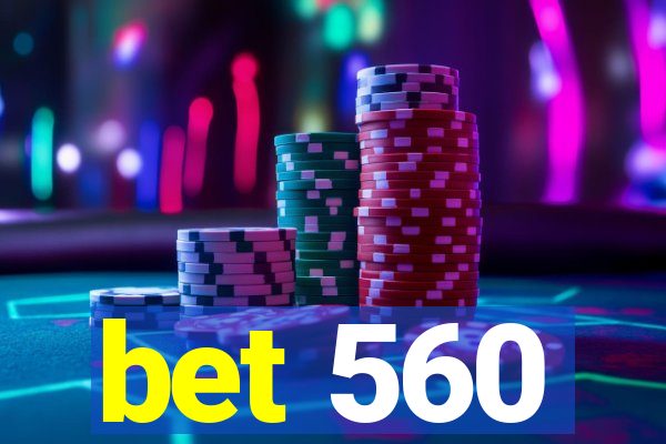 bet 560