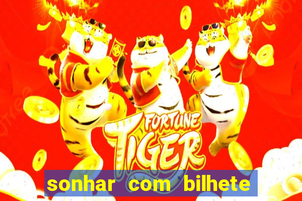 sonhar com bilhete de loteria livro dos sonhos