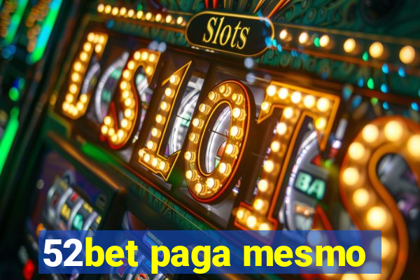 52bet paga mesmo