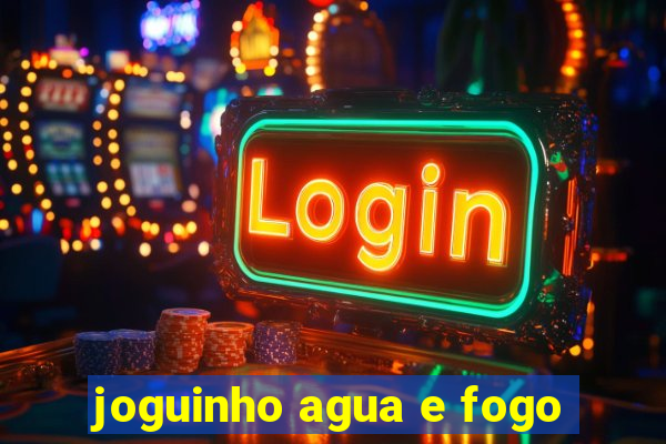 joguinho agua e fogo