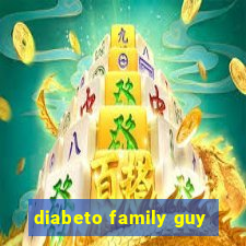 diabeto family guy