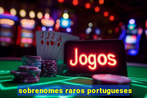 sobrenomes raros portugueses