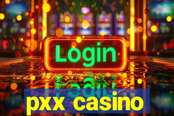 pxx casino