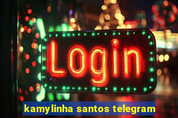 kamylinha santos telegram