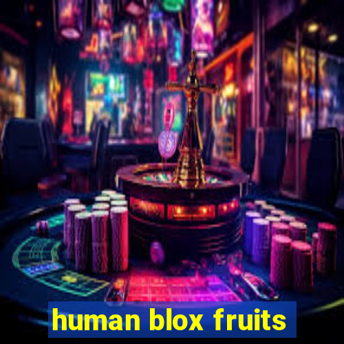 human blox fruits