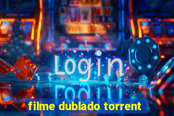 filme dublado torrent