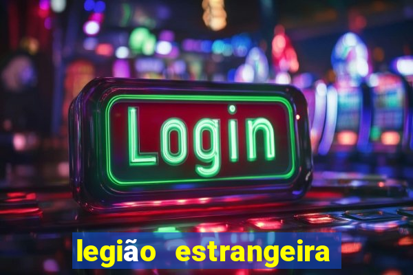 legião estrangeira 2024 inscrição