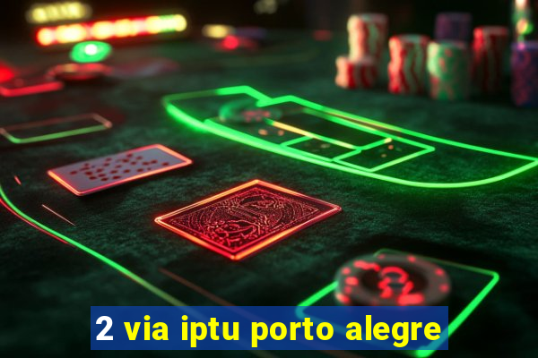 2 via iptu porto alegre