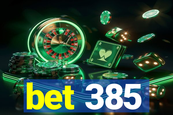 bet 385