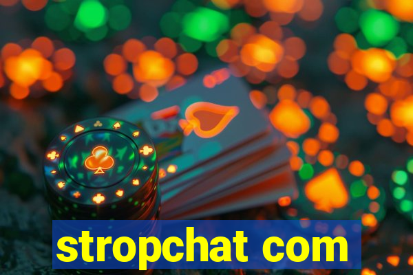 stropchat com