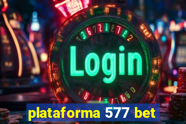 plataforma 577 bet