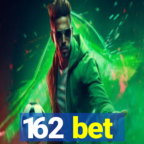 162 bet