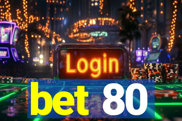 bet 80