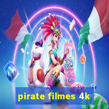 pirate filmes 4k