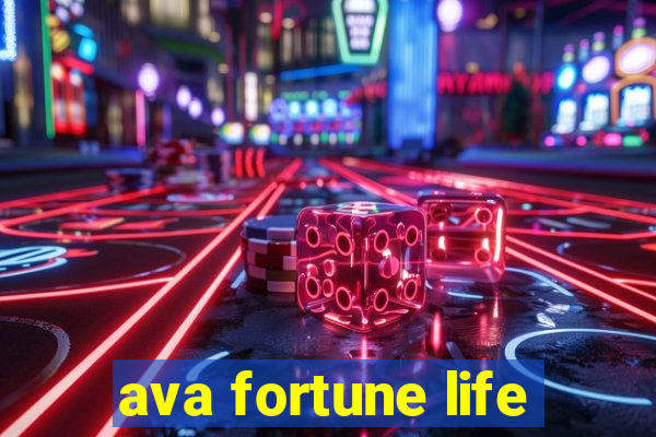 ava fortune life