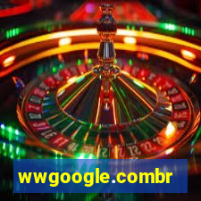 wwgoogle.combr