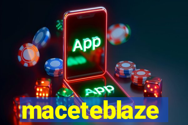 maceteblaze