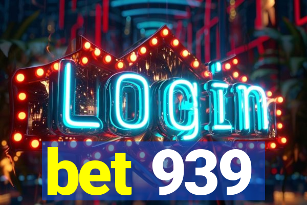 bet 939