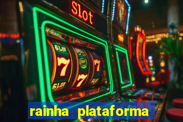 rainha plataforma de jogos