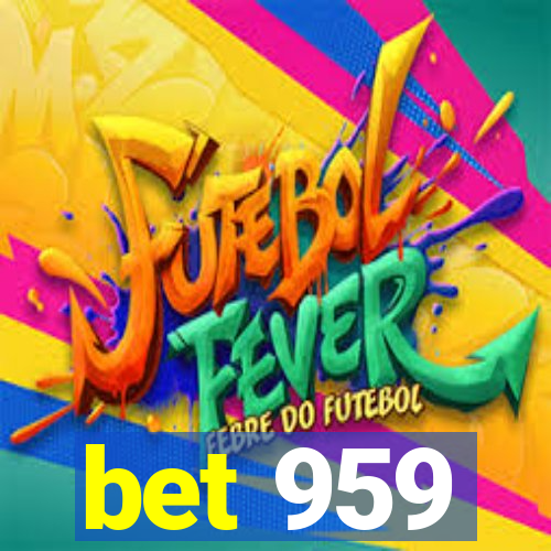 bet 959