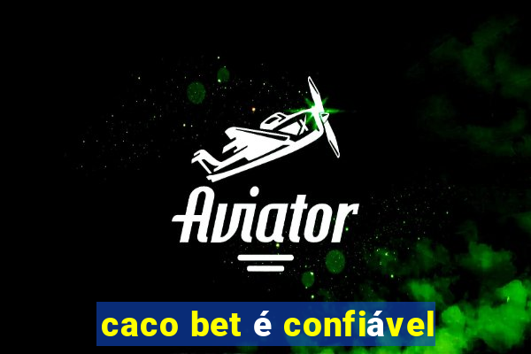 caco bet é confiável