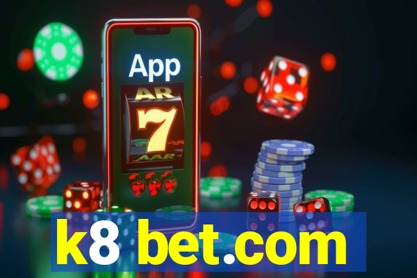 k8 bet.com