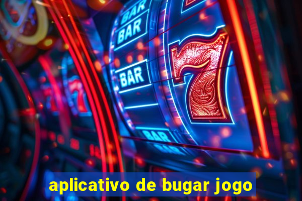 aplicativo de bugar jogo