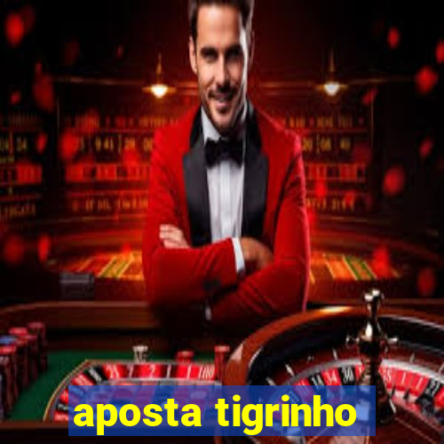 aposta tigrinho