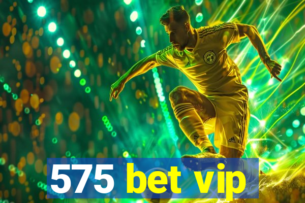 575 bet vip