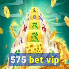 575 bet vip