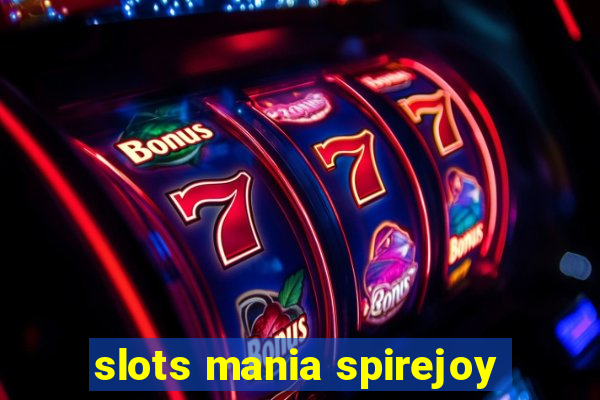 slots mania spirejoy