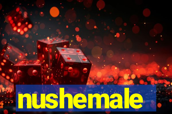 nushemale