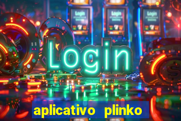 aplicativo plinko paga mesmo