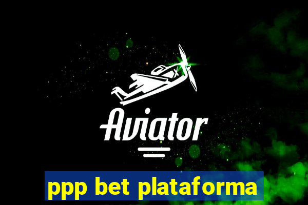 ppp bet plataforma